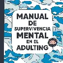 Manual de supervivencia mental en el adulting