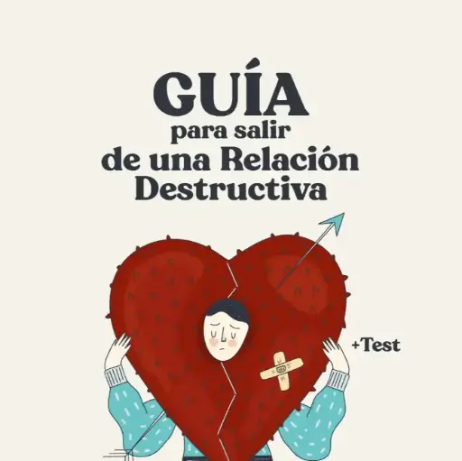 Guía para salir de una relación destructiva + TEST
