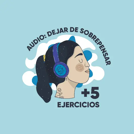 Audio Dejar de sobrepensar + 5 ejercicios